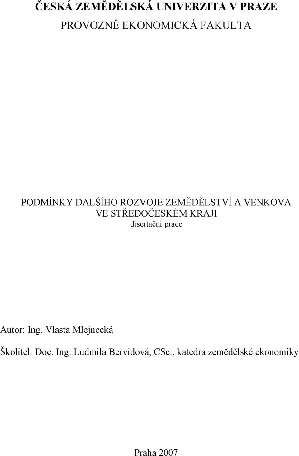 KRAJI disertační práce Autor: Ing. Vlasta Mlejnecká Školitel: Doc.