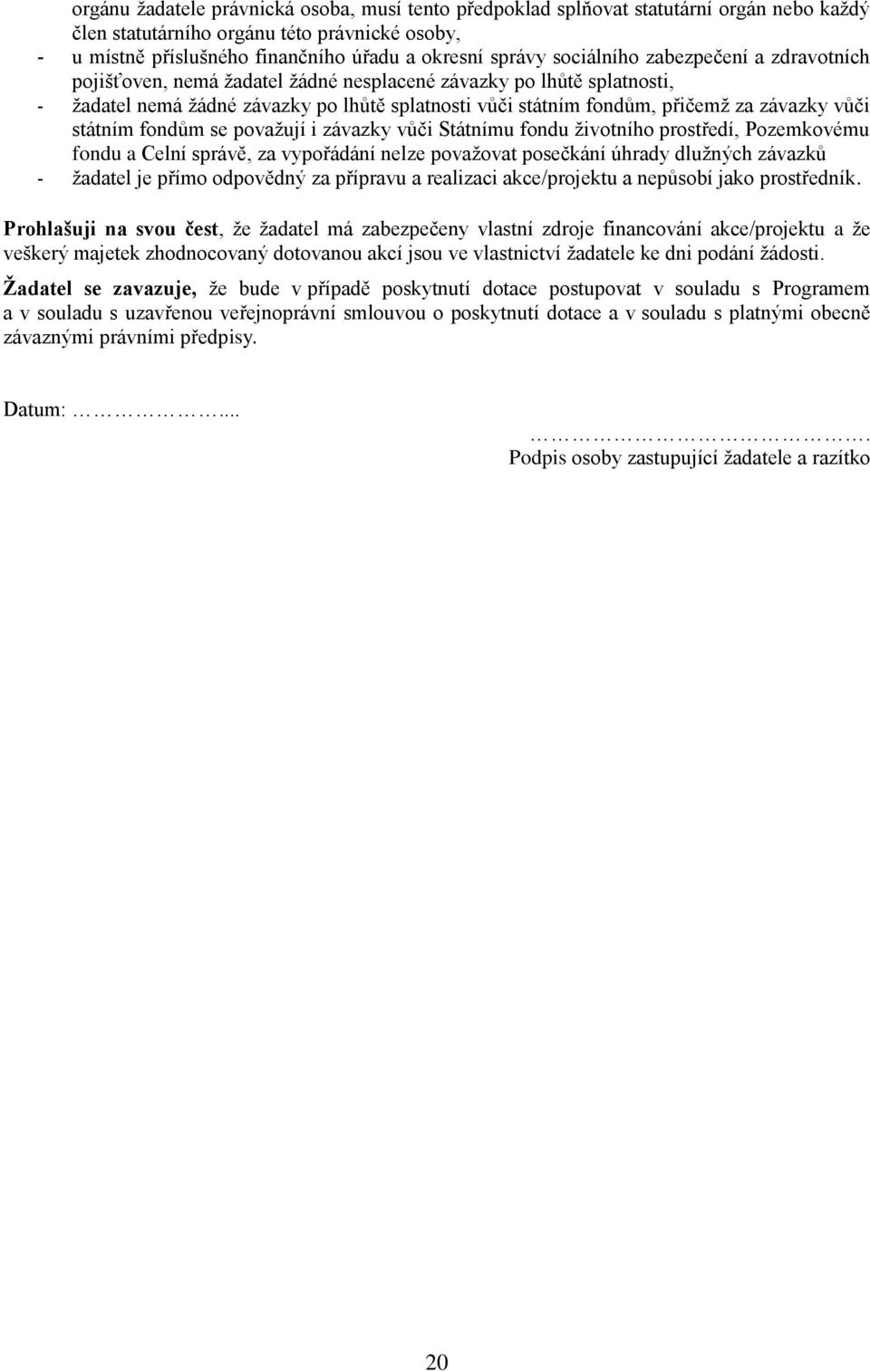 vůči státním fondům se považují i závazky vůči Státnímu fondu životního prostředí, Pozemkovému fondu a Celní správě, za vypořádání nelze považovat posečkání úhrady dlužných závazků - žadatel je přímo