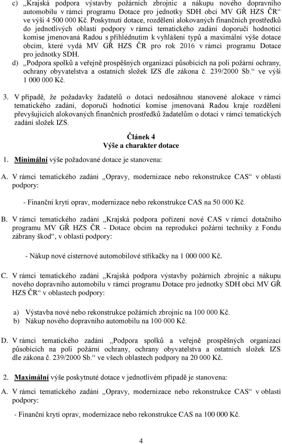 maximální výše dotace obcím, které vydá MV GŘ HZS ČR pro rok 2016 v rámci programu Dotace pro jednotky SDH.