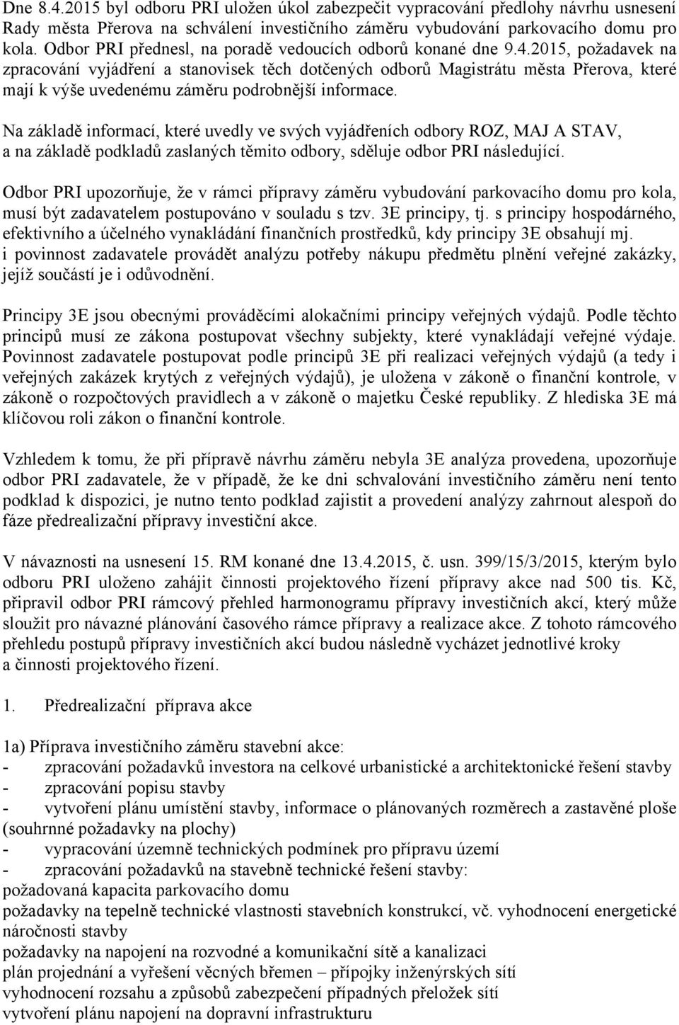 2015, požadavek na zpracování vyjádření a stanovisek těch dotčených odborů Magistrátu města Přerova, které mají k výše uvedenému záměru podrobnější informace.