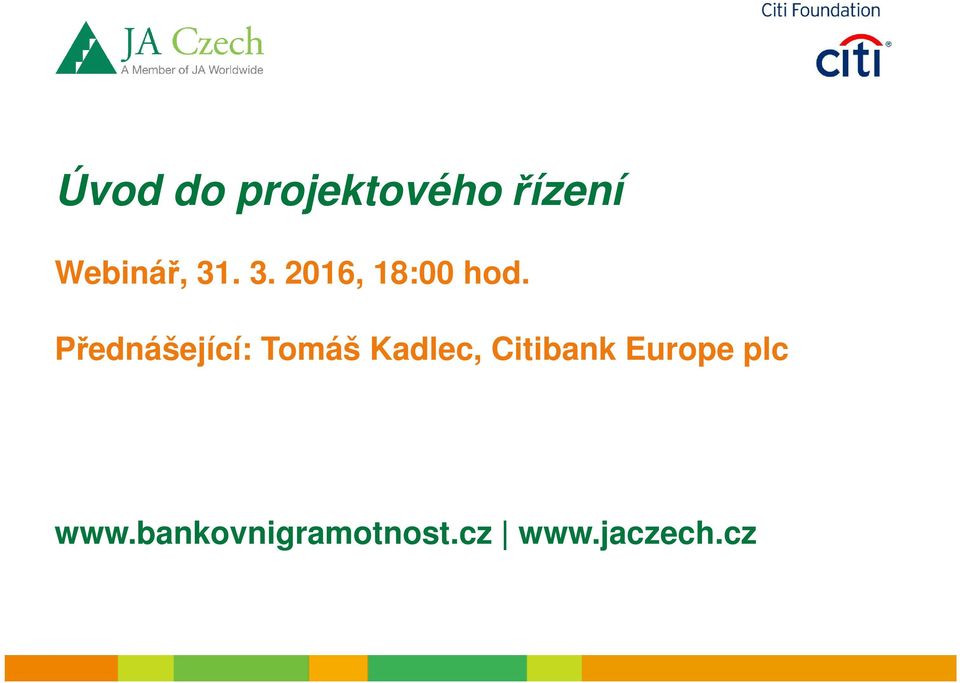 Přednášející: Tomáš Kadlec, Citibank