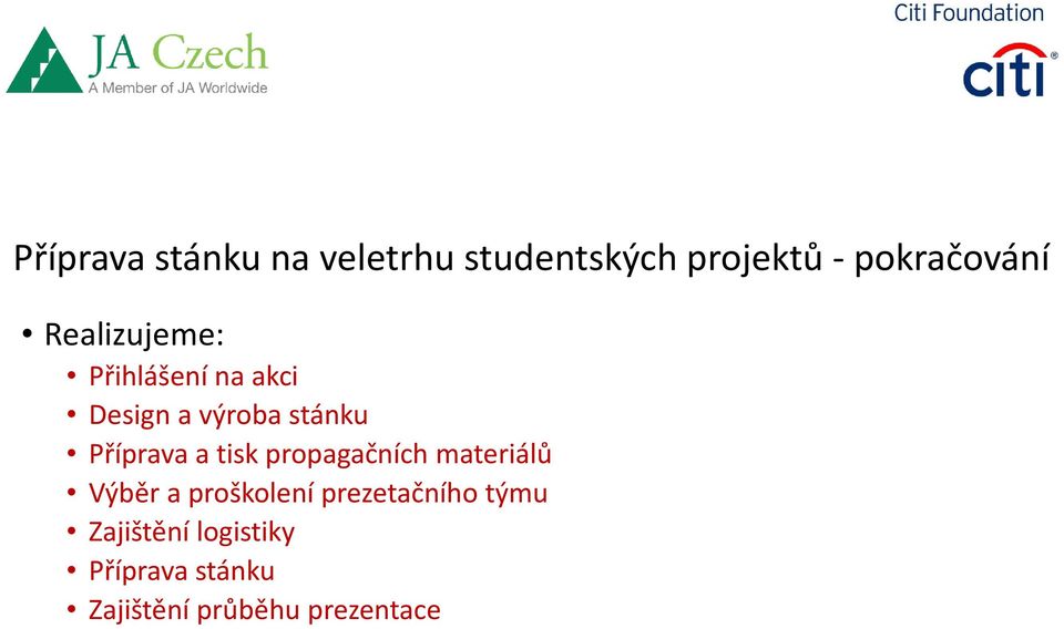 a tisk propagačních materiálů Výběr a proškolení prezetačního