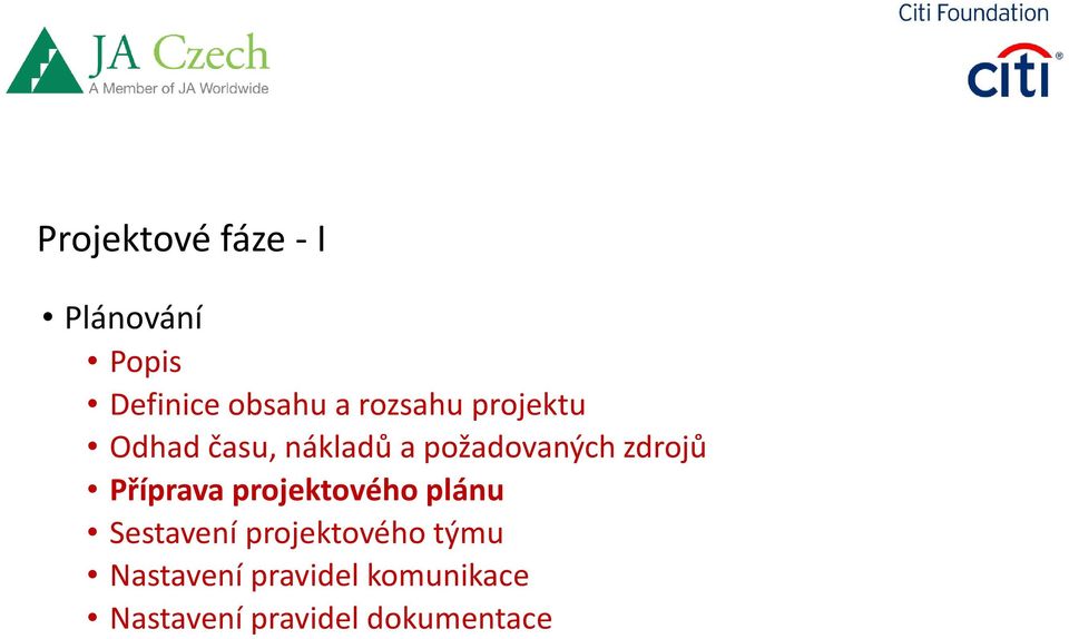 zdrojů Příprava projektového plánu Sestavení projektového