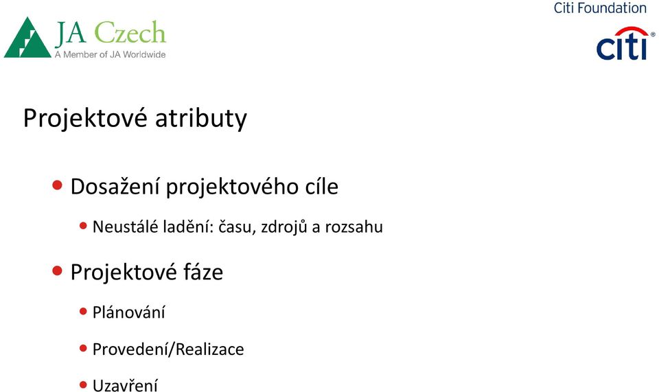 času, zdrojů a rozsahu Projektové