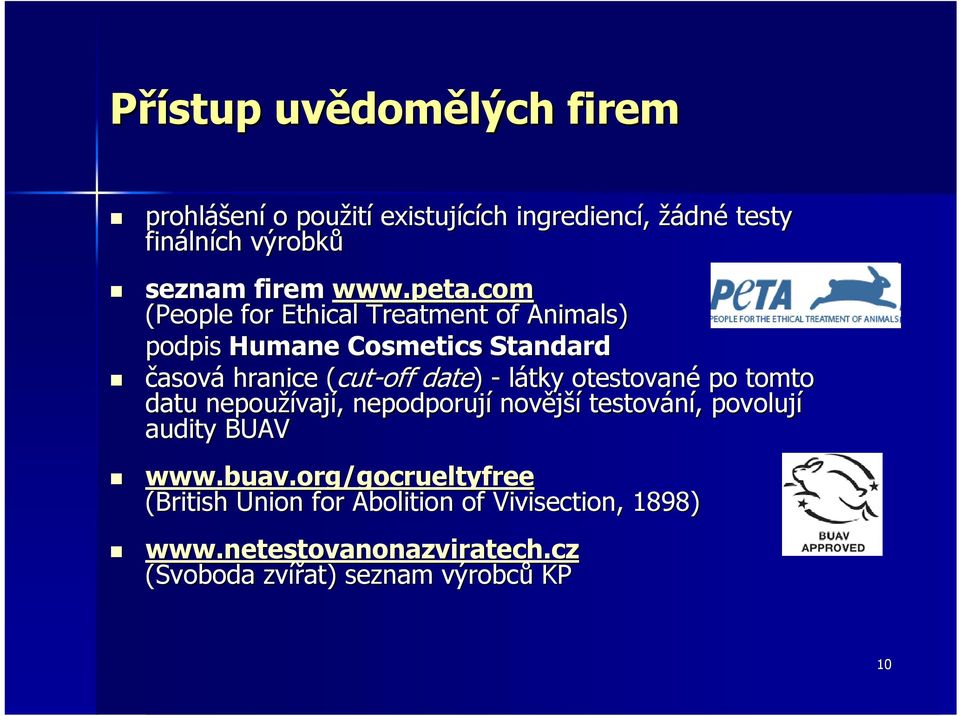 com (People for Ethical Treatment of Animals) podpis Humane Cosmetics Standard časová hranice ( (cut-off date) - látky