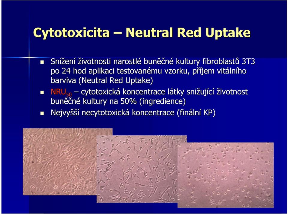 (Neutral( Red Uptake) NRU 50 cytotoxická koncentrace látky snižující životnost