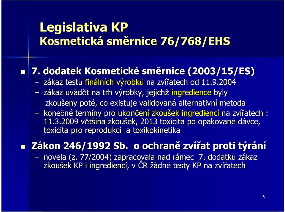 zkoušek ingrediencí na zvířatech : 11.3.