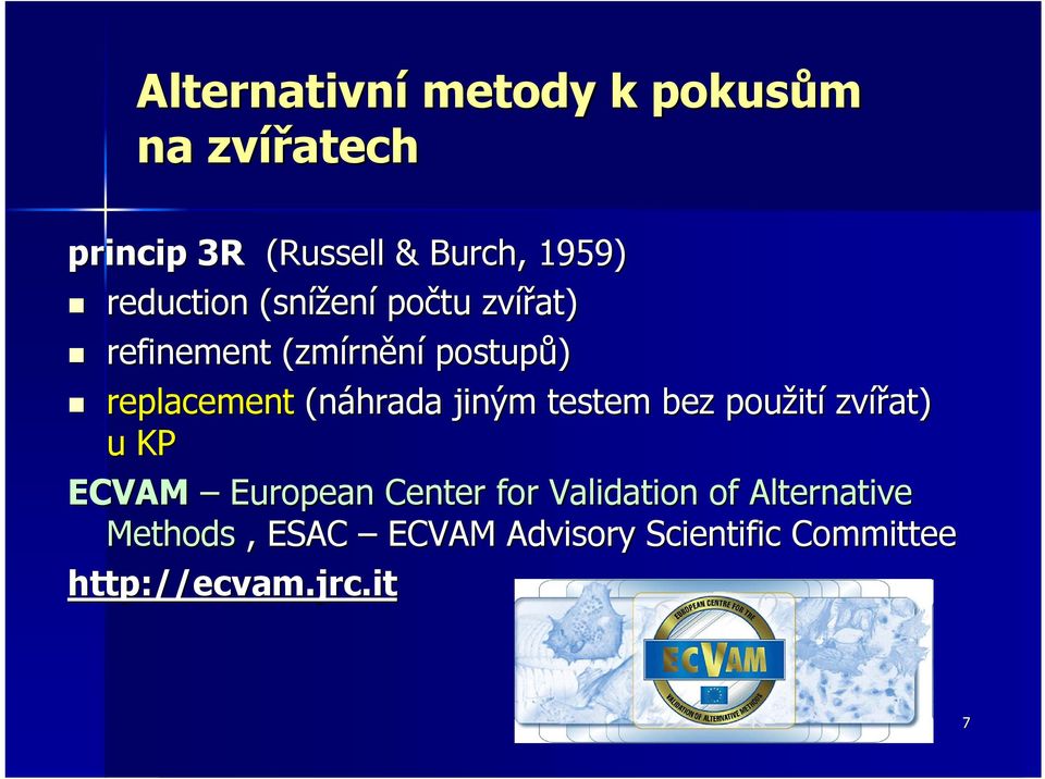 (náhrada jiným testem bez použití zvířat) u KP ECVAM European Center for