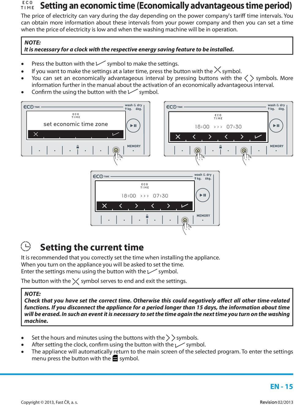 NOTE: It is necessary for a clock with the respective energy saving feature to be installed. Press the button with the symbol to make the settings.