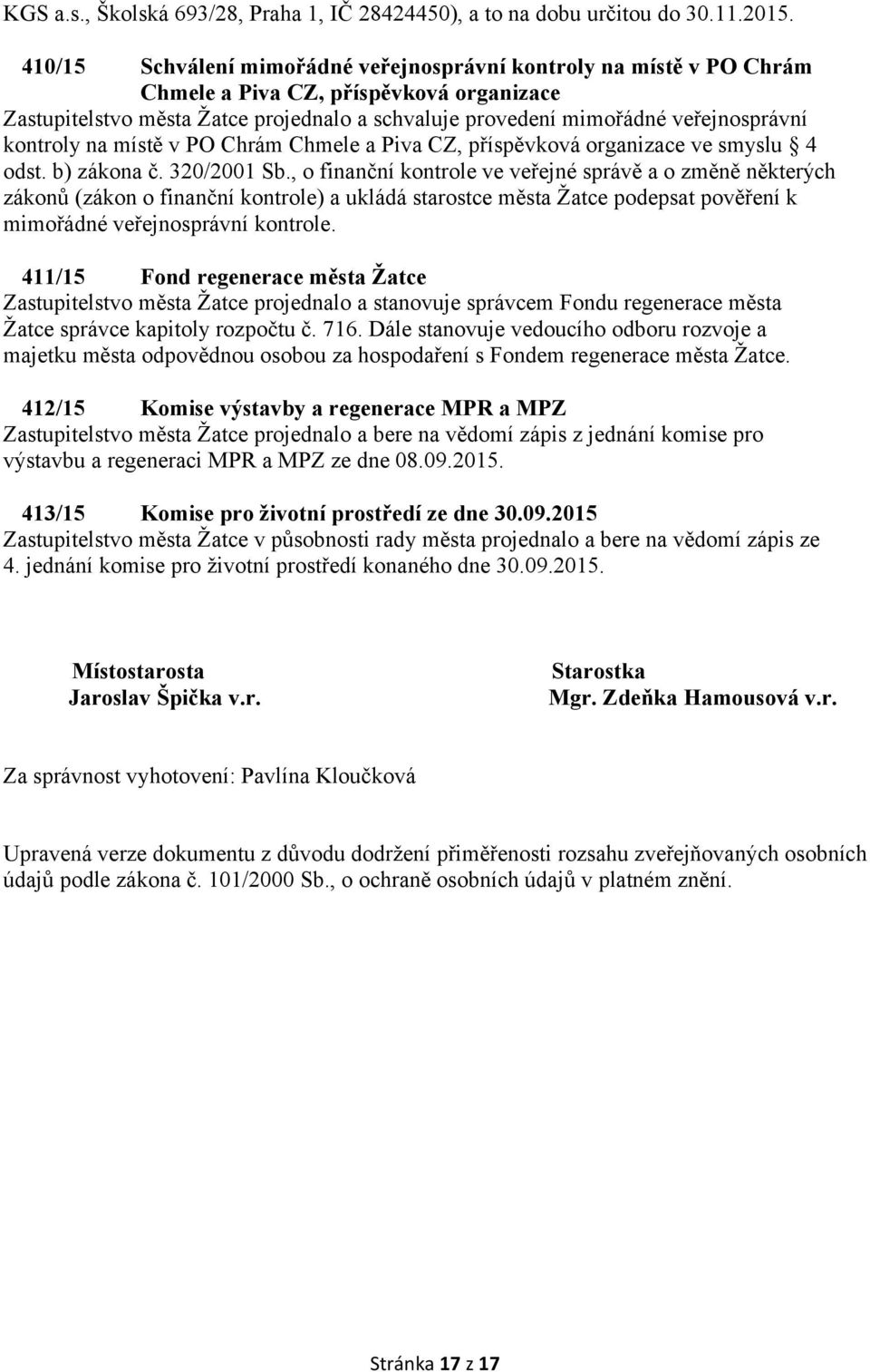 kontroly na místě v PO Chrám Chmele a Piva CZ, příspěvková organizace ve smyslu 4 odst. b) zákona č. 320/2001 Sb.