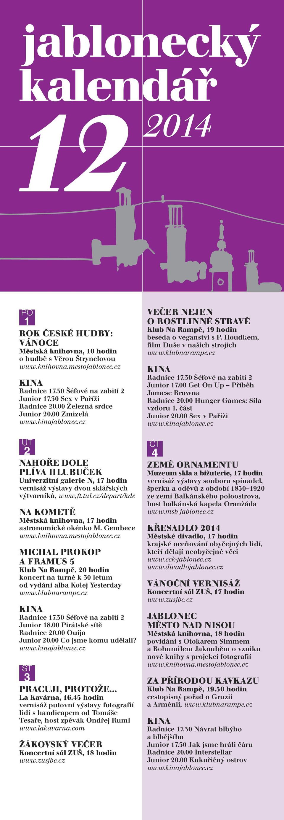 cz/depart/kde NA KOMETĚ Městská knihovna, 17 hodin astronomické okénko M. Gembece MICHAL PROKOP A FRAMUS 5 koncert na turné k 30 letům od vydání alba Kolej Yesterday Radnice 17.