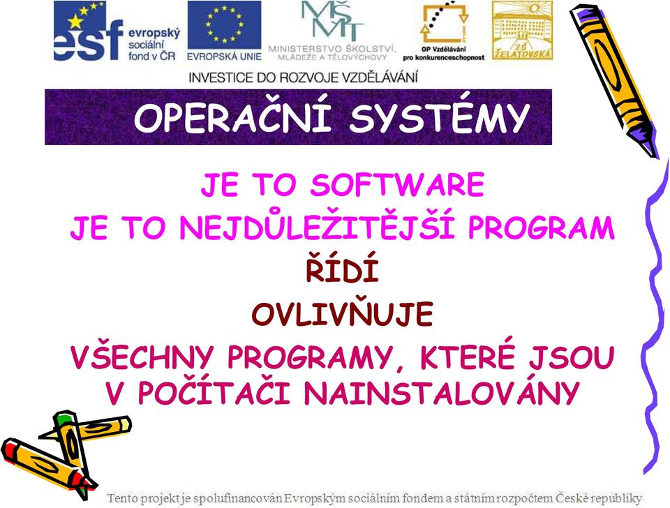 OVLIVŇUJE VŠECHNY PROGRAMY,