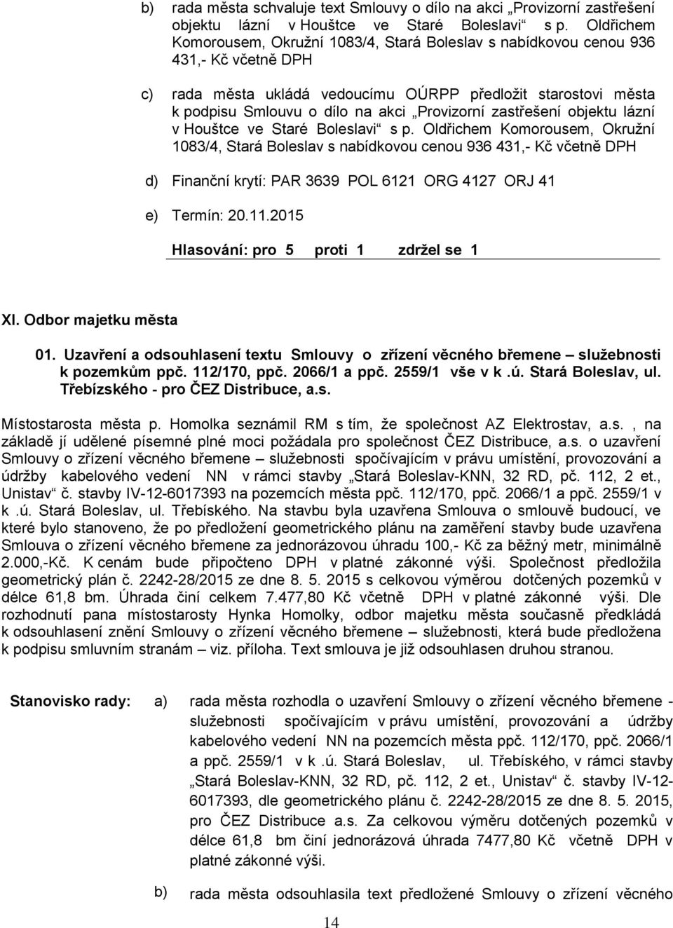 Provizorní zastřešení objektu lázní v Houštce ve Staré Boleslavi s p.