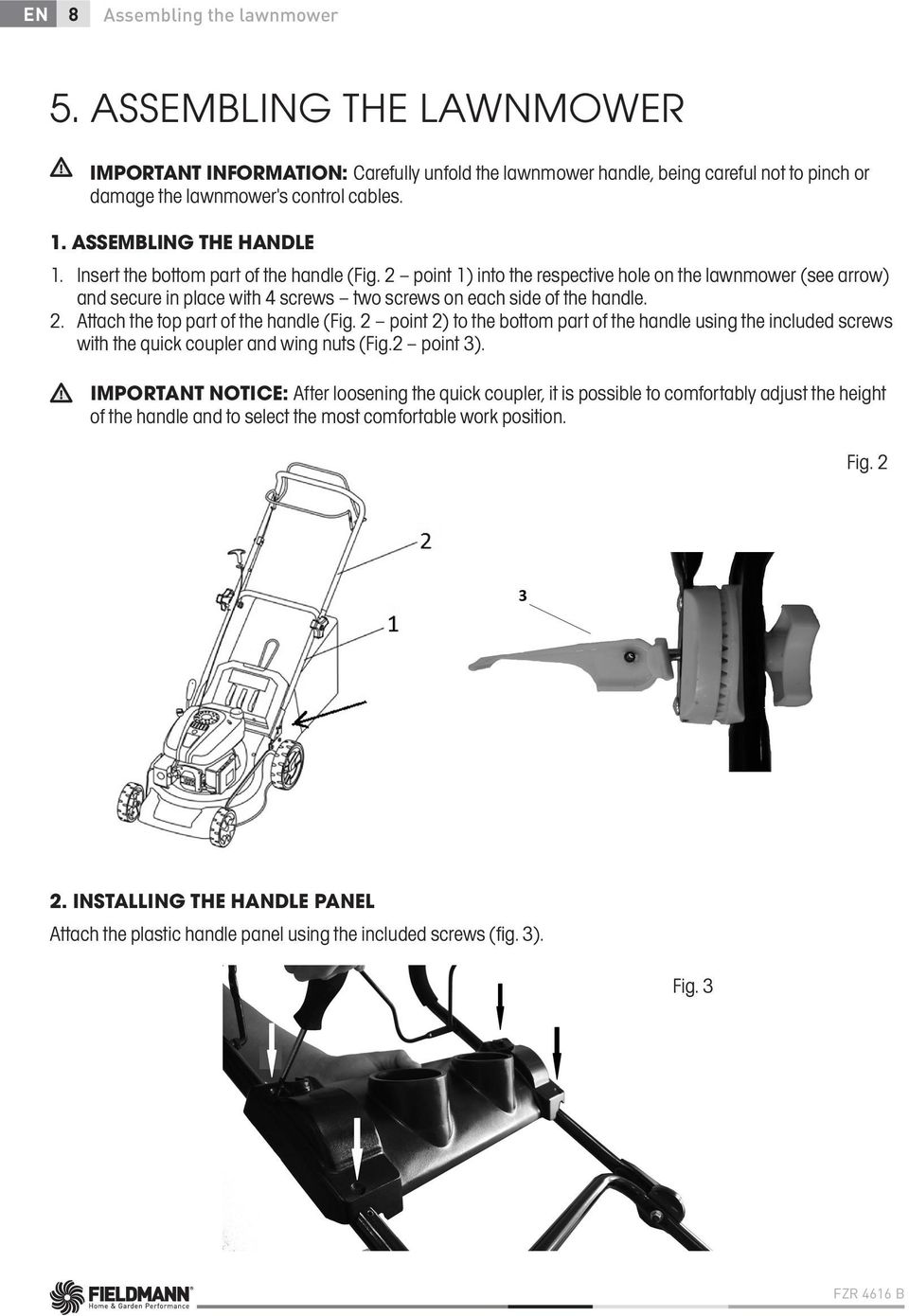 2 point 1) into the respective hole on the lawnmower (see arrow) and secure in place with 4 screws two screws on each side of the handle. 2. Attach the top part of the handle (Fig.