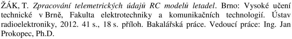 komunikačních technologií. Ústav radioelektroniky, 2012. 41 s.