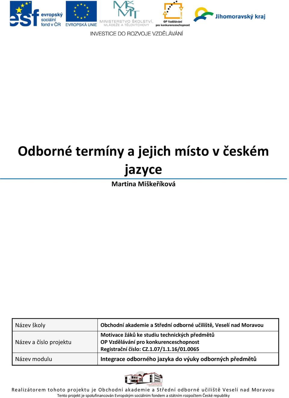 Registrační číslo: CZ.1.07/1.1.16/01.