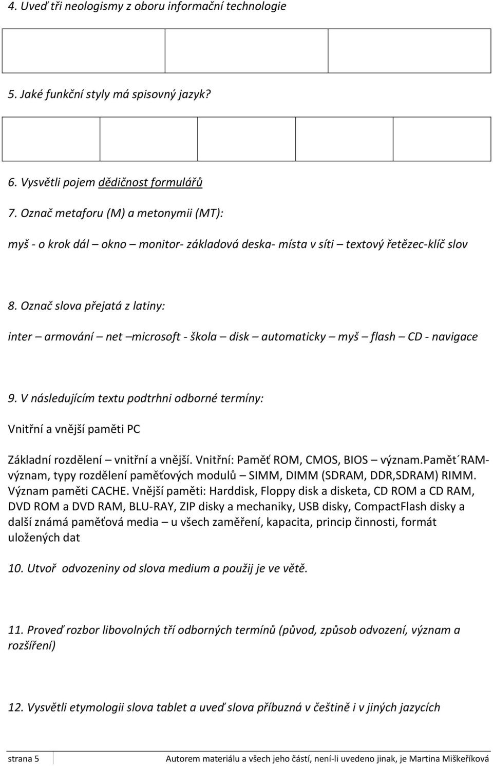 Označ slova přejatá z latiny: inter armování net microsoft - škola disk automaticky myš flash CD - navigace 9.