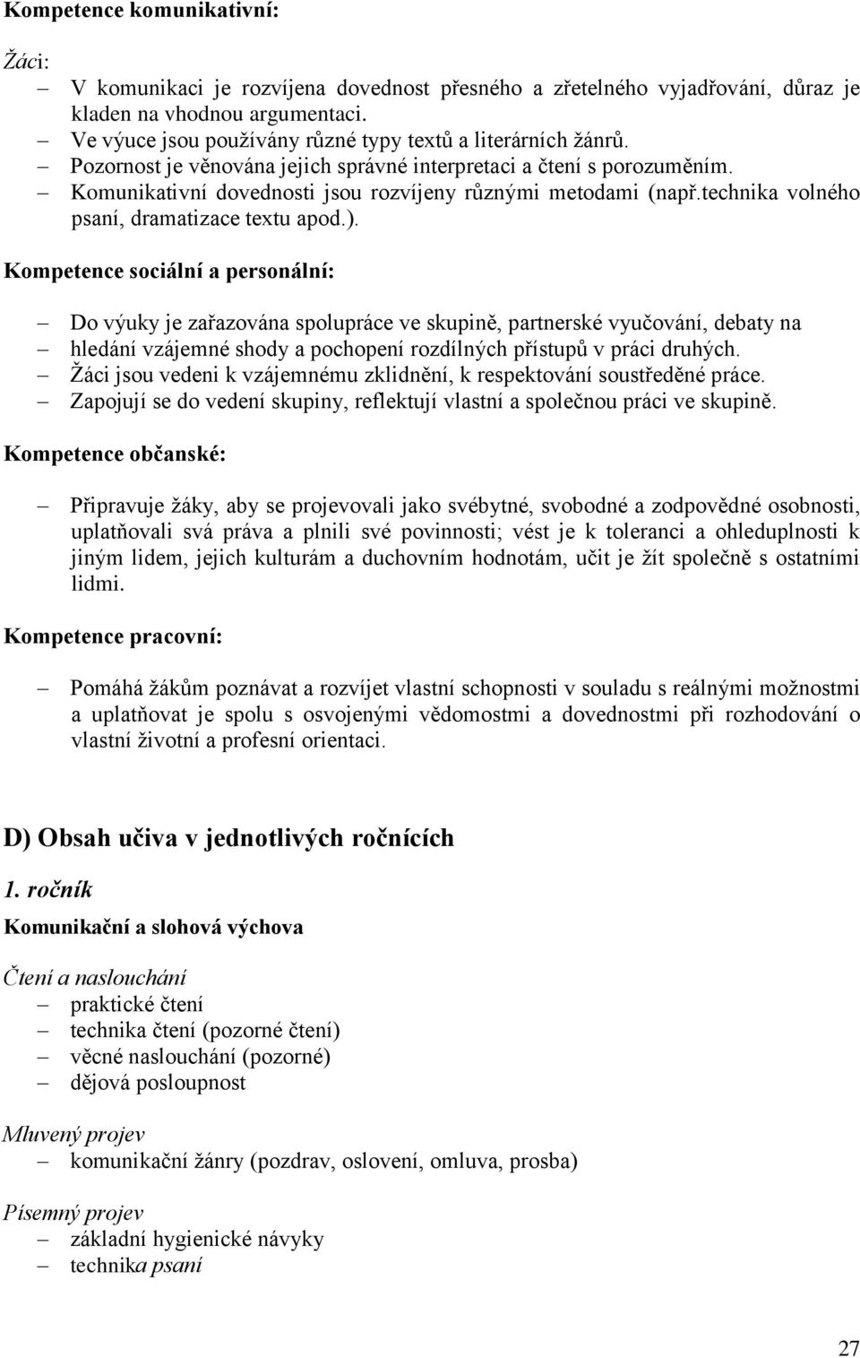technika volného psaní, dramatizace textu apod.).