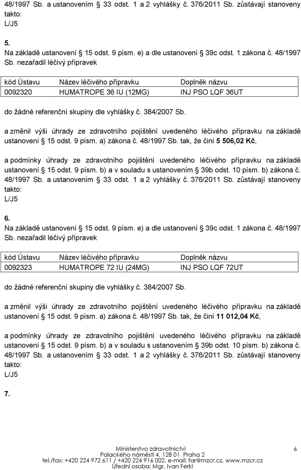 0092323 HUMATROPE 72 IU (24MG) INJ PSO LQF 72UT ustanovení 15 odst.