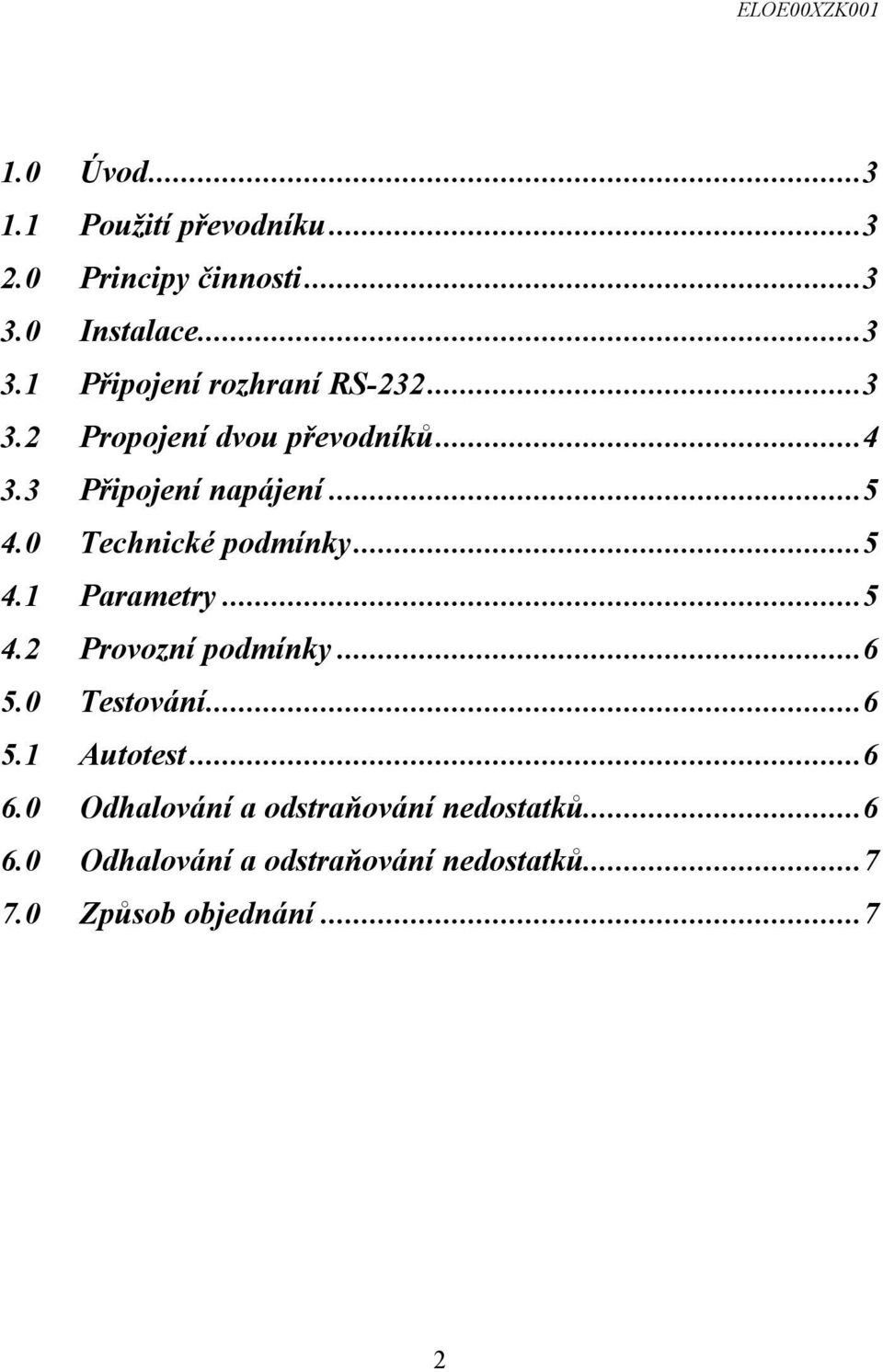 ..5 4.2 Provozní podmínky...6 5.0 Testování...6 5.1 Autotest...6 6.