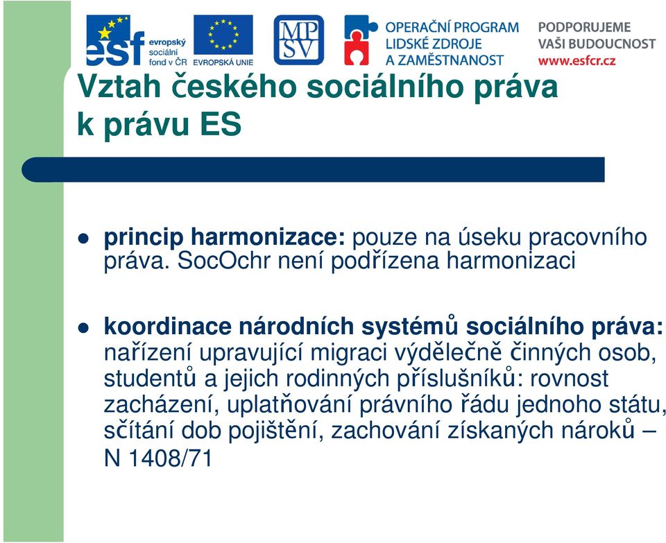 upravující migraci výdělečněčinných osob, studentů a jejich rodinných příslušníků: rovnost