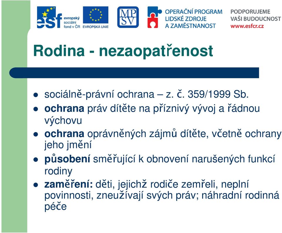 dítěte, včetně ochrany jeho jmění působení směřující k obnovení narušených funkcí