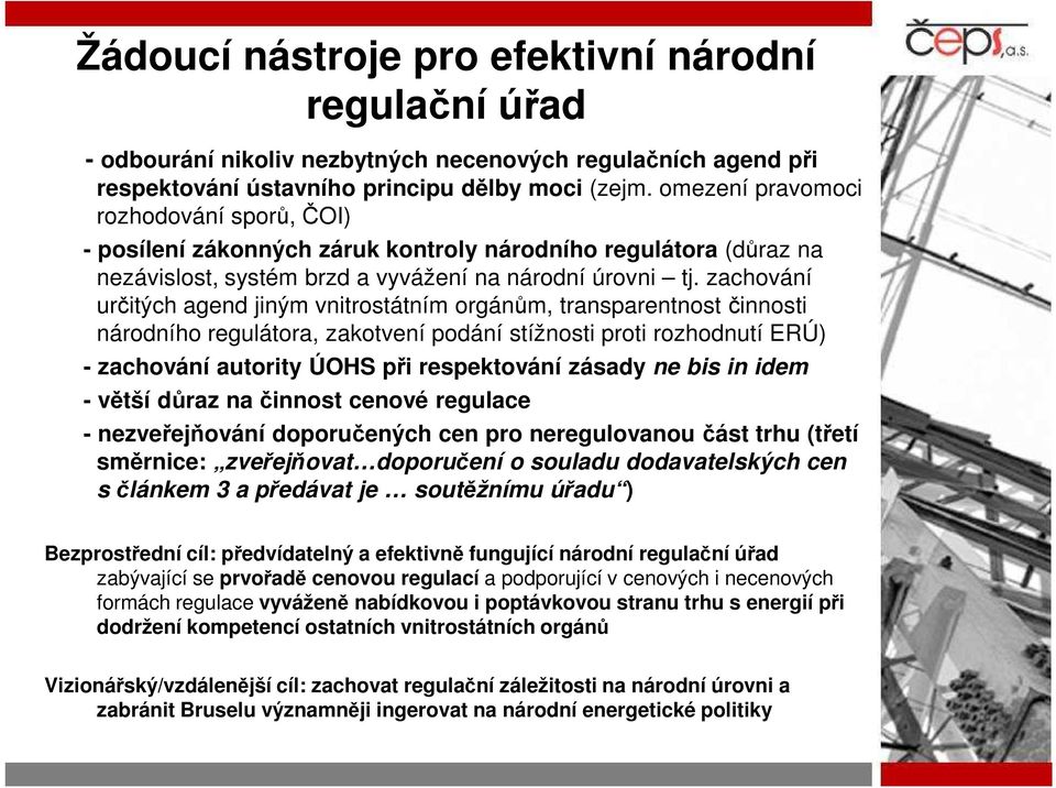 zachování určitých agend jiným vnitrostátním orgánům, transparentnost činnosti národního regulátora, zakotvení podání stížnosti proti rozhodnutí ERÚ) - zachování autority ÚOHS při respektování zásady