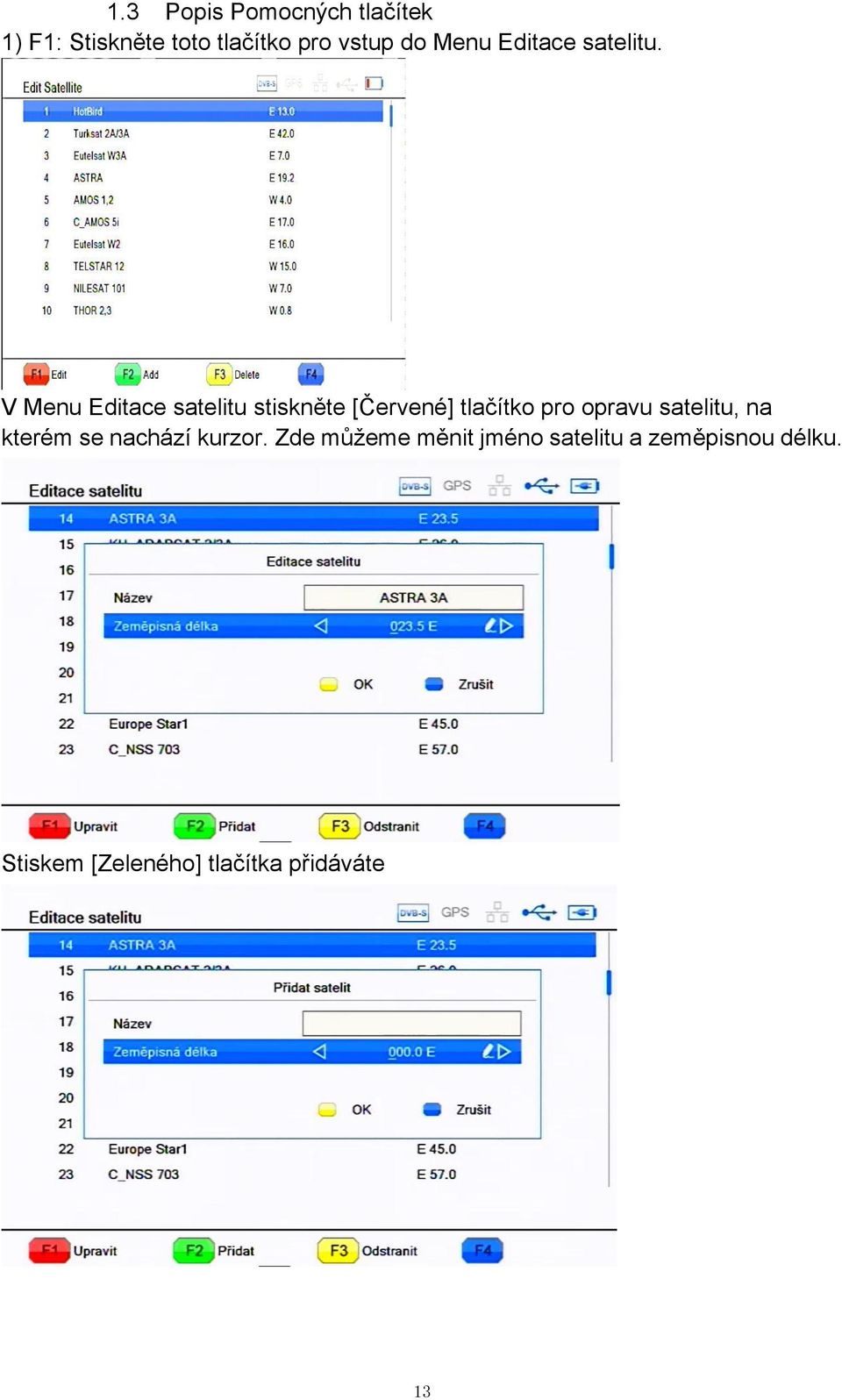 V Menu Editace satelitu stiskněte [Červené] tlačítko pro opravu