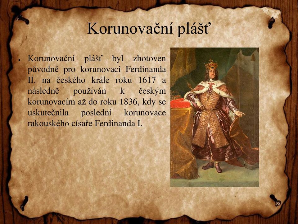na českého krále roku 1617 a následně používán k českým