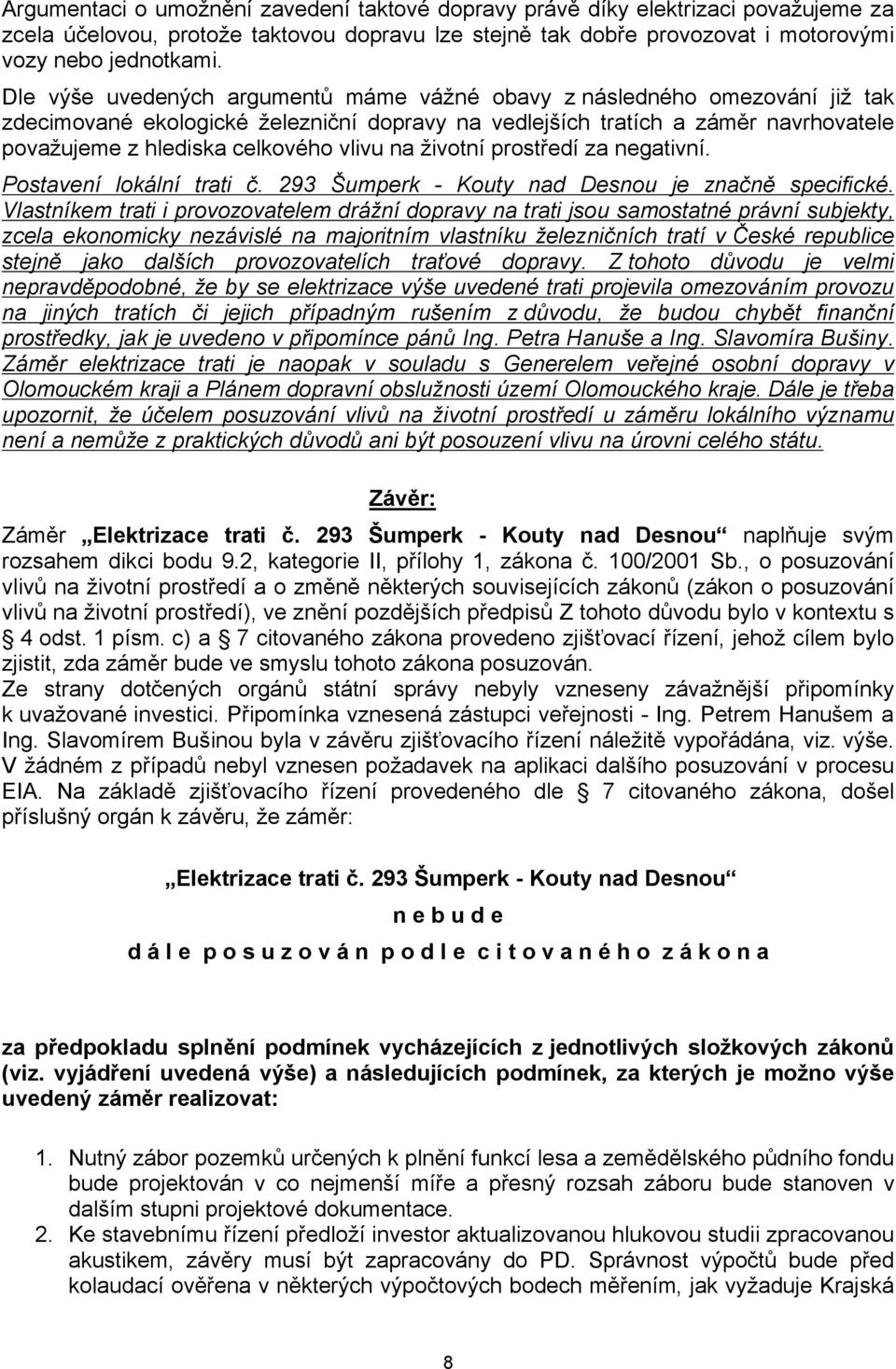 na životní prostředí za negativní. Postavení lokální trati č. 293 Šumperk - Kouty nad Desnou je značně specifické.