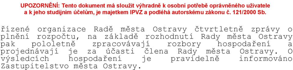 rozbory hospodaření a projednávají je za účasti člena Rady města Ostravy.