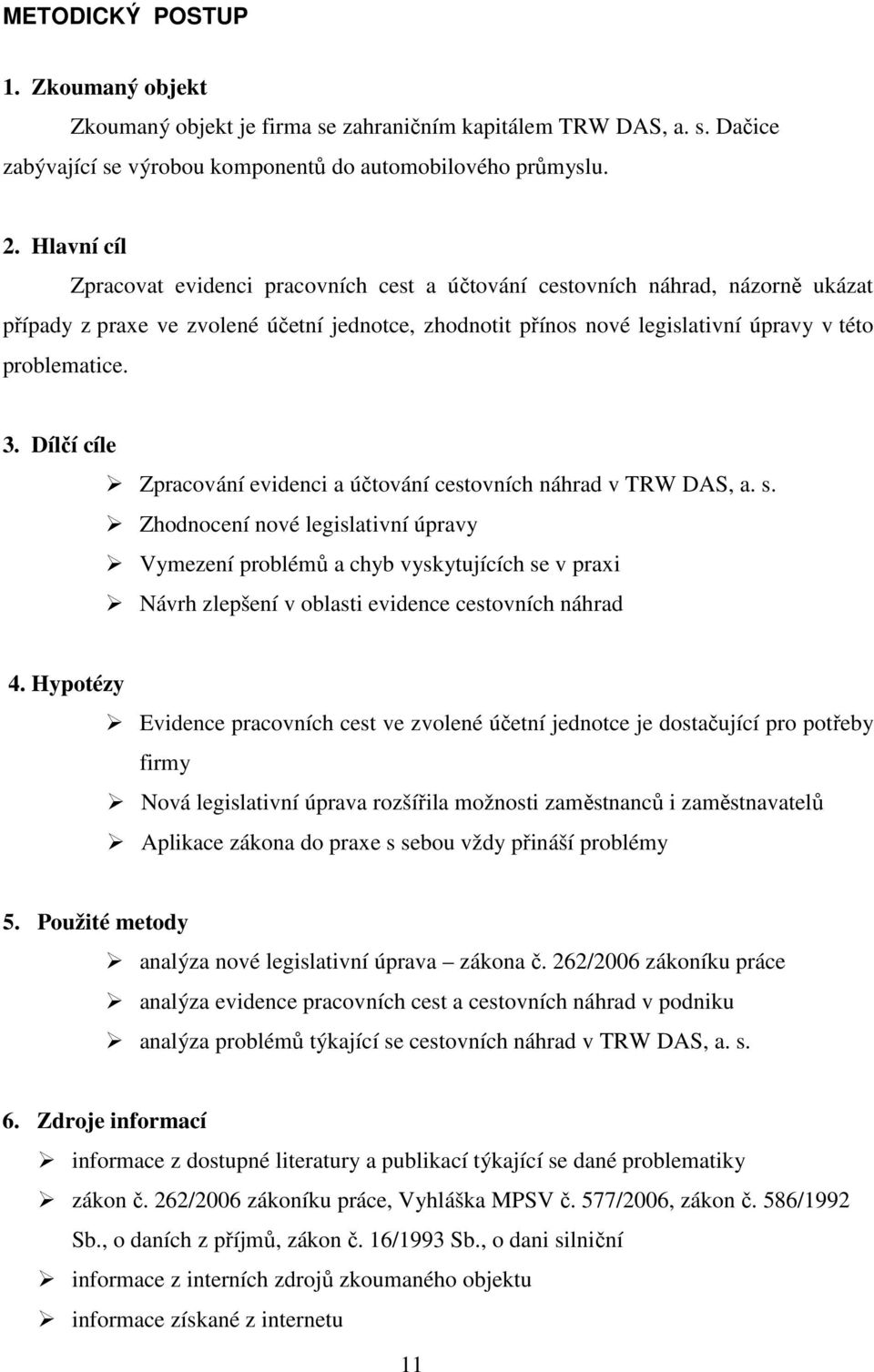 Dílčí cíle Zpracování evidenci a účtování cestovních náhrad v TRW DAS, a. s.