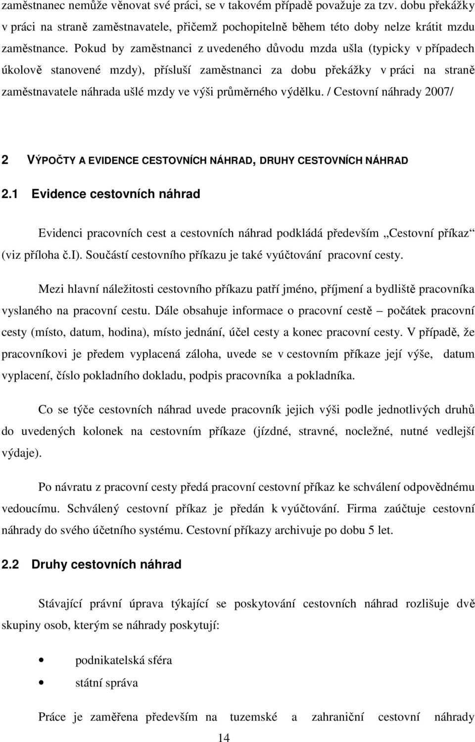 průměrného výdělku. / Cestovní náhrady 2007/ 2 VÝPOČTY A EVIDENCE CESTOVNÍCH NÁHRAD, DRUHY CESTOVNÍCH NÁHRAD 2.