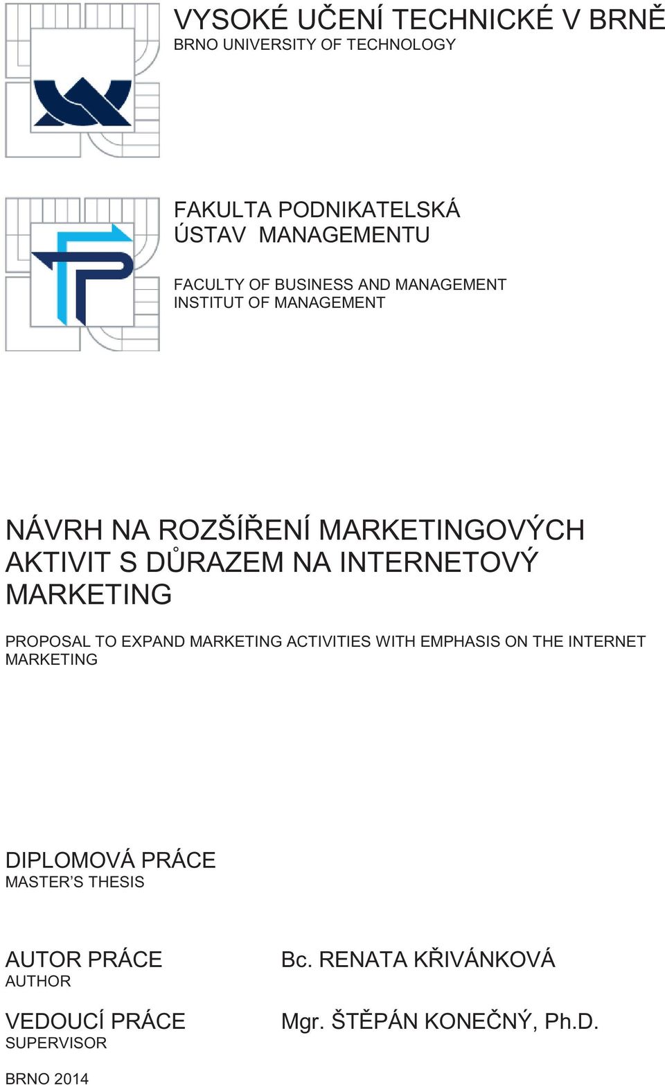 INTERNETOVÝ MARKETING PROPOSAL TO EXPAND MARKETING ACTIVITIES WITH EMPHASIS ON THE INTERNET MARKETING DIPLOMOVÁ