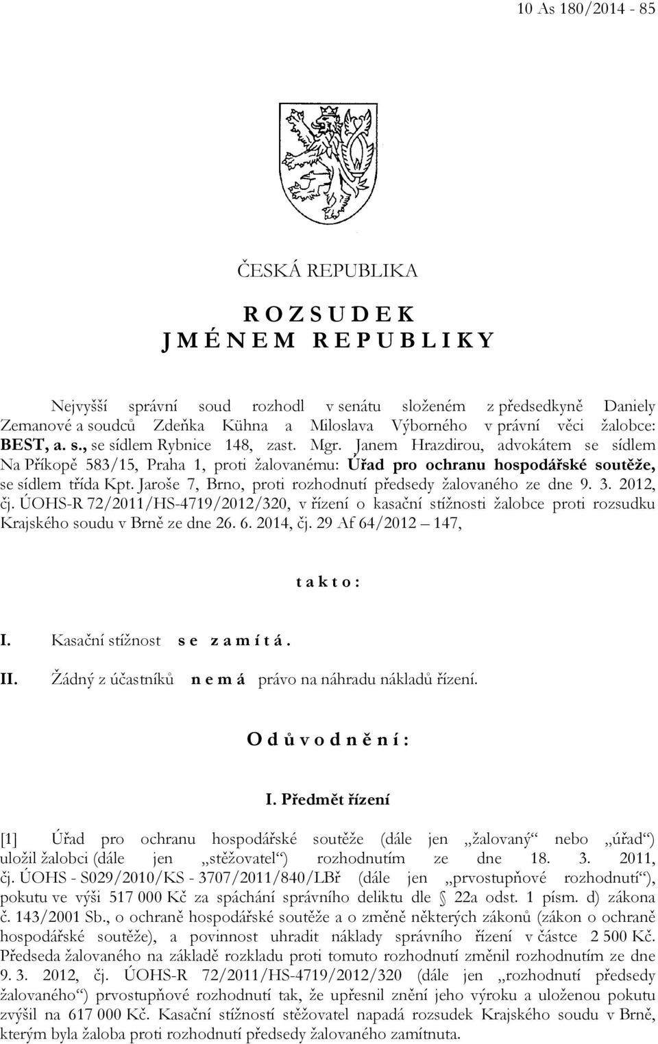 Janem Hrazdirou, advokátem se sídlem Na Příkopě 583/15, Praha 1, proti žalovanému: Úřad pro ochranu hospodářské soutěže, se sídlem třída Kpt.
