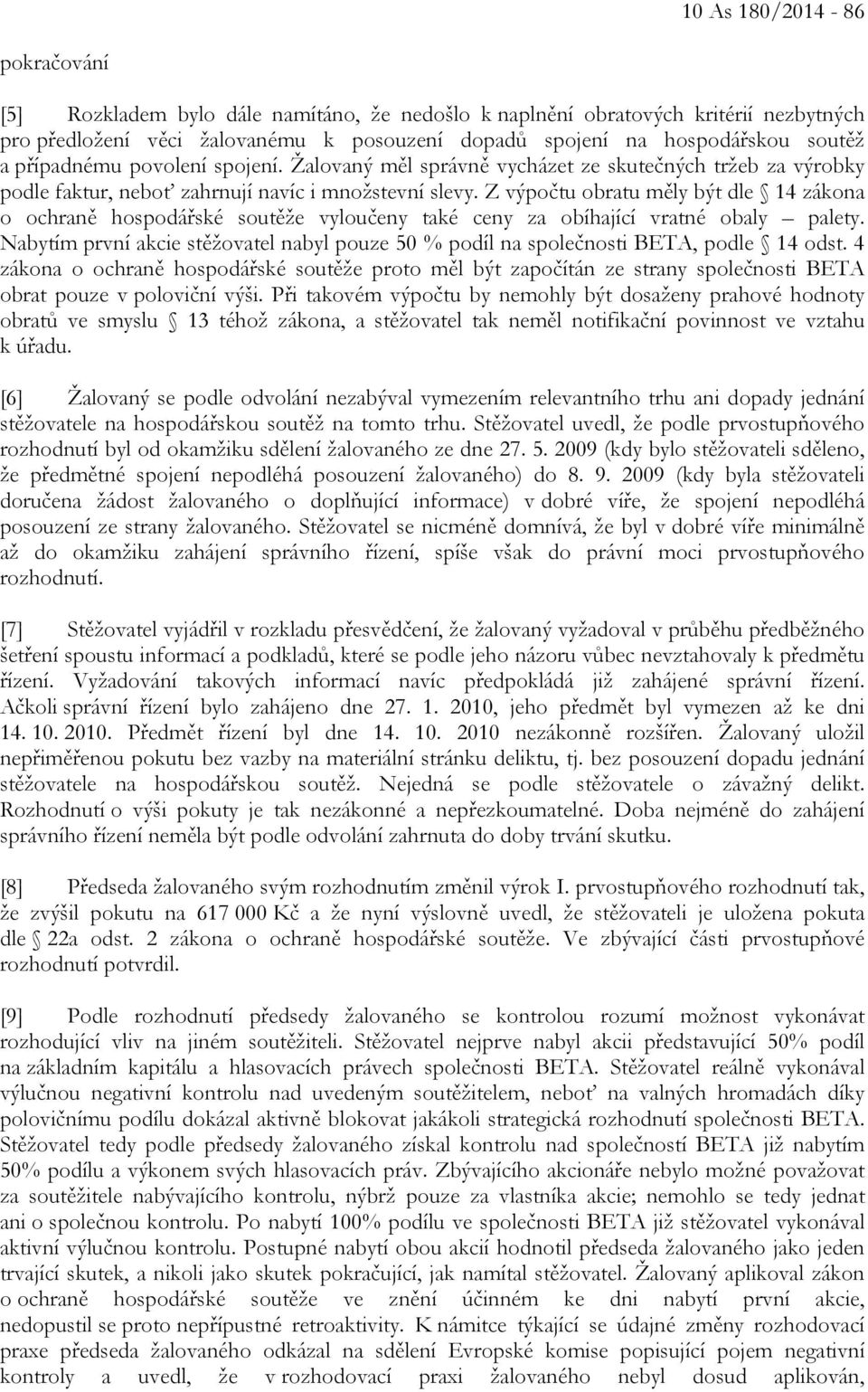 Z výpočtu obratu měly být dle 14 zákona o ochraně hospodářské soutěže vyloučeny také ceny za obíhající vratné obaly palety.