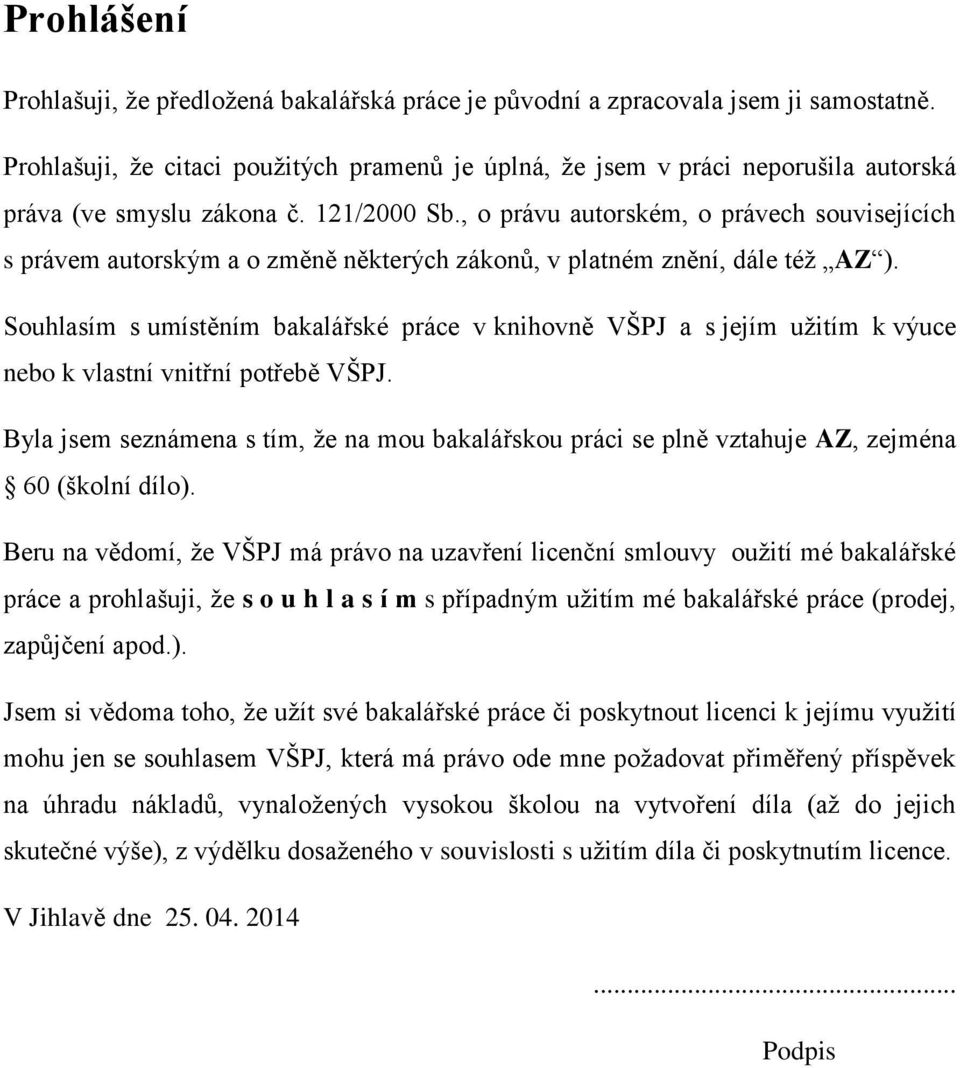 , o právu autorském, o právech souvisejících s právem autorským a o změně některých zákonů, v platném znění, dále též AZ ).