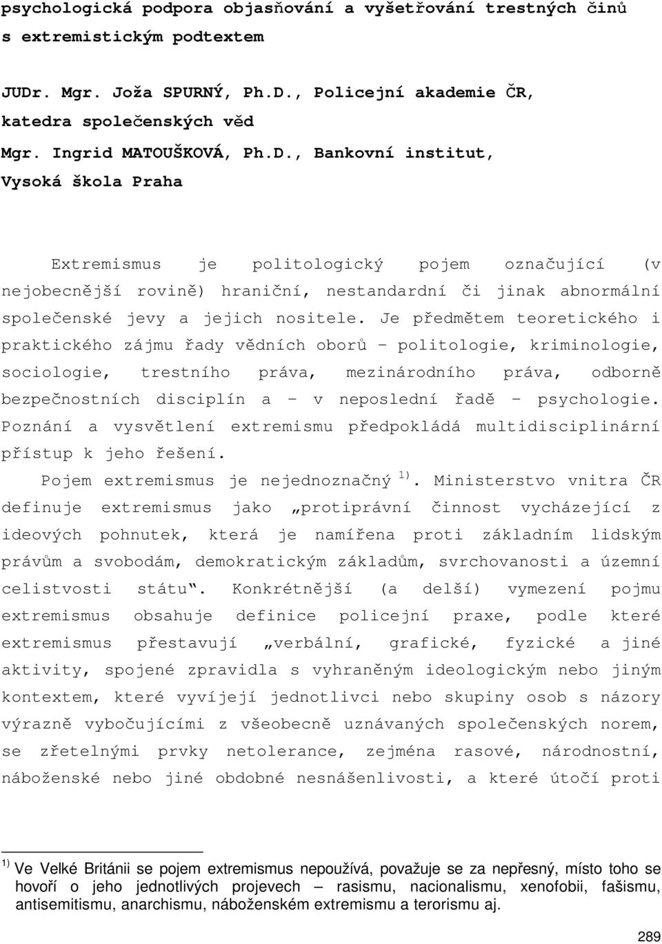 , Policejní akademie ČR, katedra společenských věd Mgr. Ingrid MATOUŠKOVÁ, Ph.D.