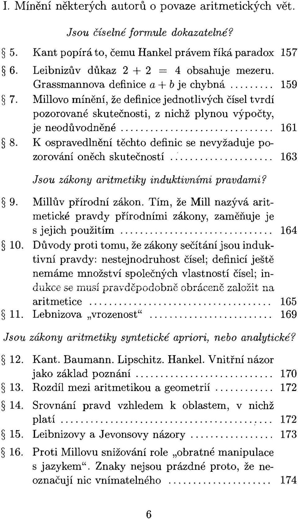 K ospravedlnění těchto definic se nevyžaduje pozorování oněch skutečností 163 Jsou zákony aritmetiky induktivními pravdami? 9. Millův přírodní zákon.