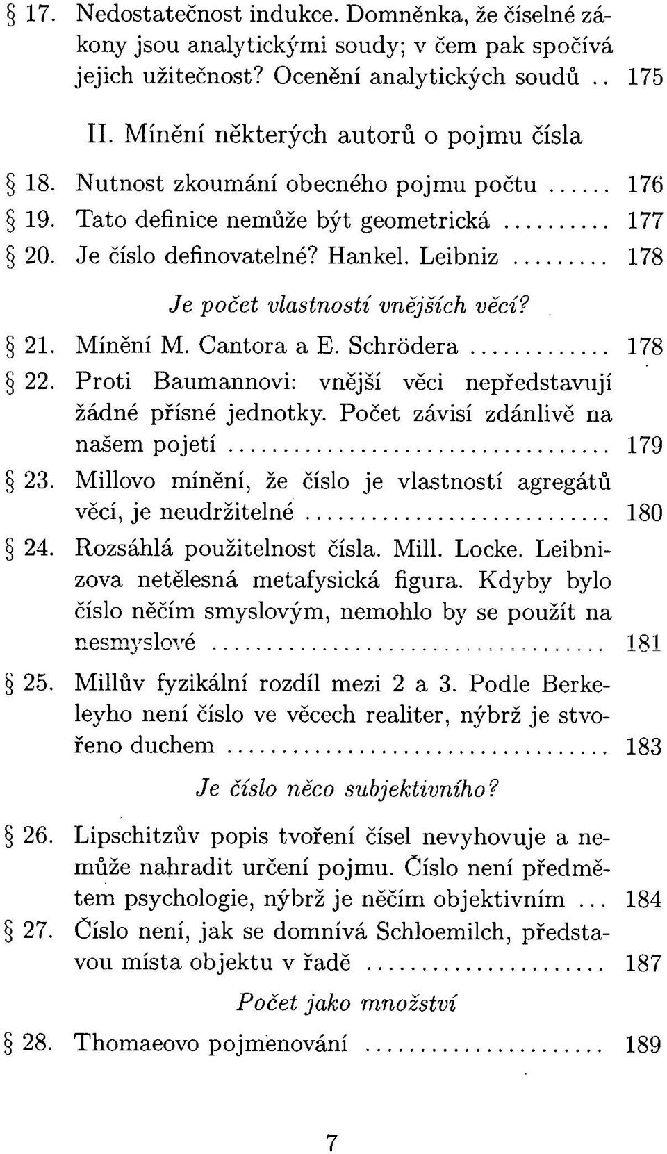 Schródera 178 22. Proti Baumannovi: vnější věci nepředstavují žádné přísné jednotky. Počet závisí zdánlivě na našem pojetí 179 23.