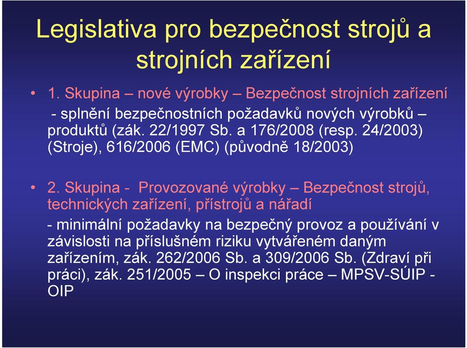 a 176/2008 (resp. 24/2003) (Stroje), 616/2006 (EMC) (původně 18/2003) 2.