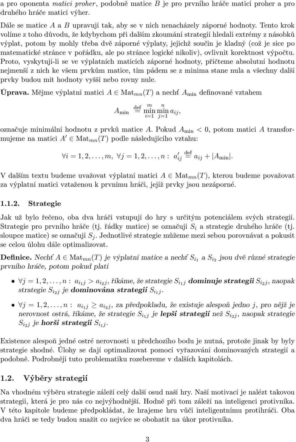 matematické stránce v pořádku, ale po stránce logické nikoliv), ovlivnit korektnost výpočtu.