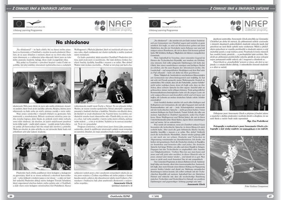 obyvateli, které jsem za tuto dobu poznala: studenty, kolegy, členy malé evangelické obce.