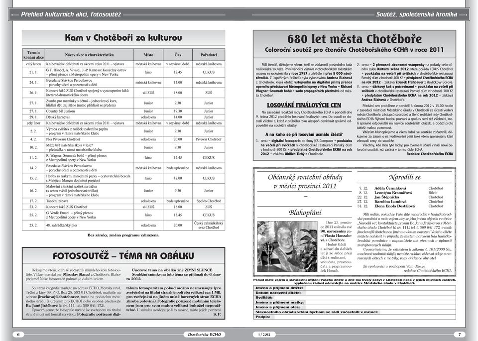 První vánoční výstava v chotěbořském městském muzeu se uskutečnila v roce 1987 a zhlédlo ji přes 8 000 návštěvníků.