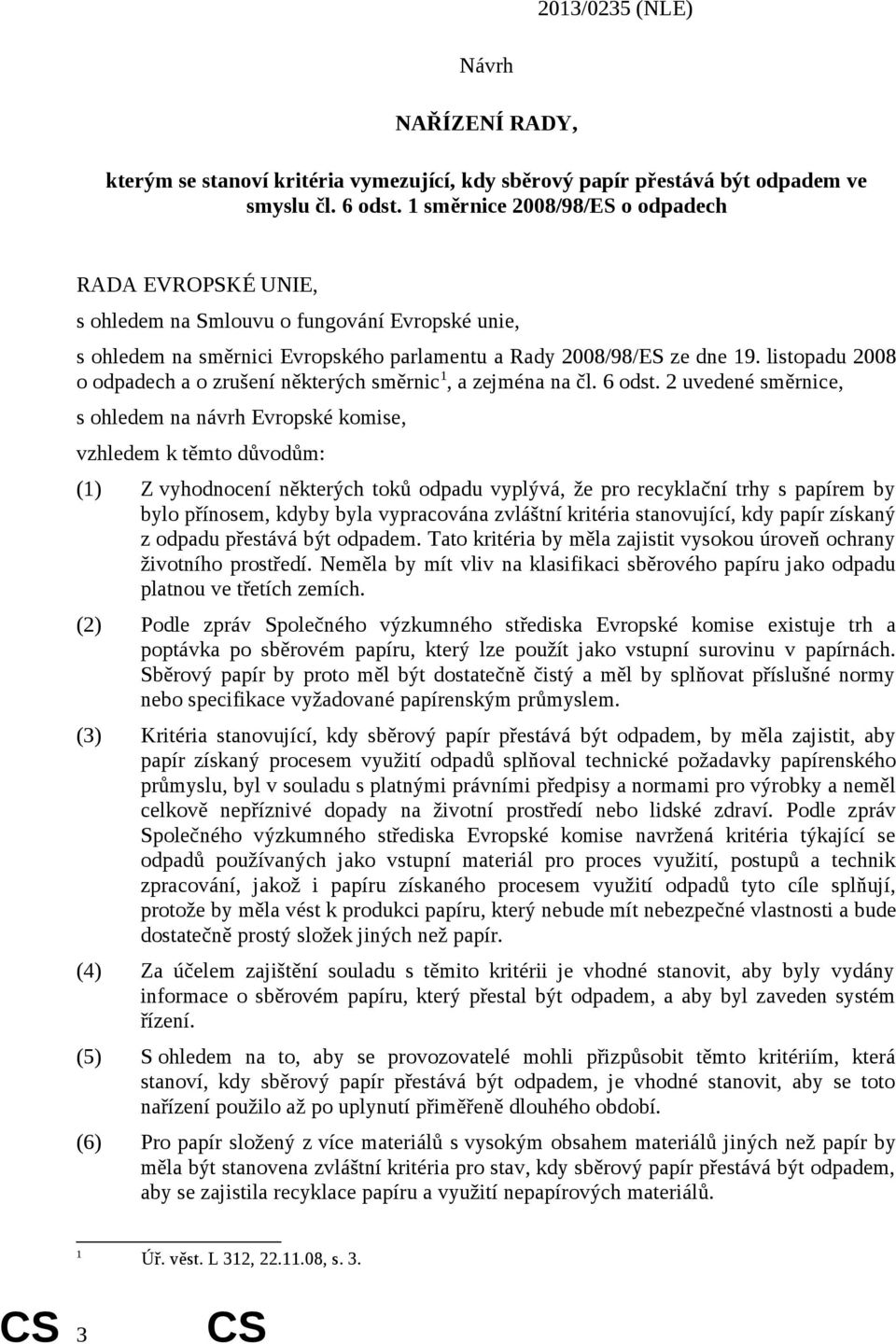 listopadu 2008 o odpadech a o zrušení některých směrnic 1, a zejména na čl. 6 odst.