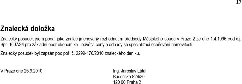 1607/94 pro základní obor ekonomika - odvětví ceny a odhady se specializací oceňování nemovitostí.