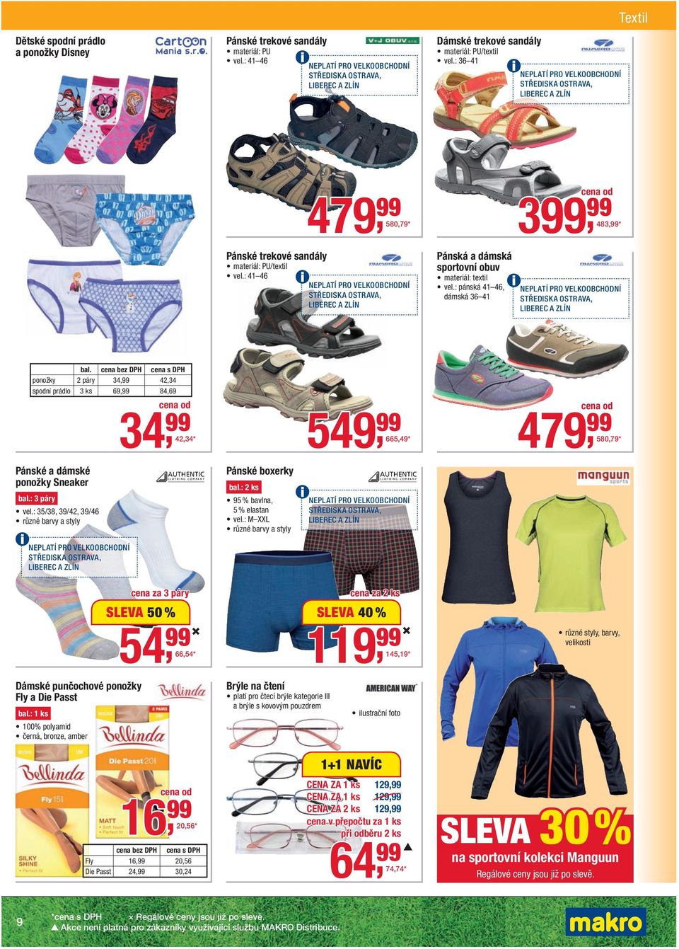 : 41 46 NEPLATÍ PRO VELKOOBCHODNÍ STŘEDISKA OSTRAVA, LIBEREC A ZLÍN Pánská a dámská sportovní obuv materiál: textil vel.