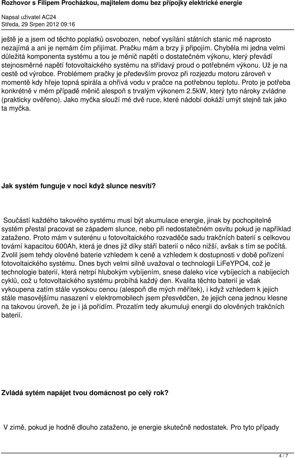 Už je na cestě od výrobce. Problémem pračky je především provoz při rozjezdu motoru zároveň v momentě kdy hřeje topná spirála a ohřívá vodu v pračce na potřebnou teplotu.