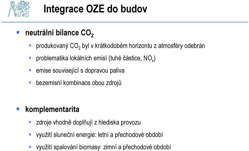 paliva bezemisní kombinace obou zdrojů komplementarita zdroje vhodně doplňují z hlediska provozu