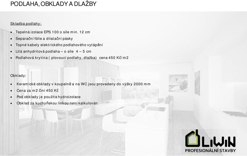 o síle 4 5 cm Podlahová krytina ( plovoucí podlahy, dlažba) cena 450 K/m2 Obklady: Keramické obklady v